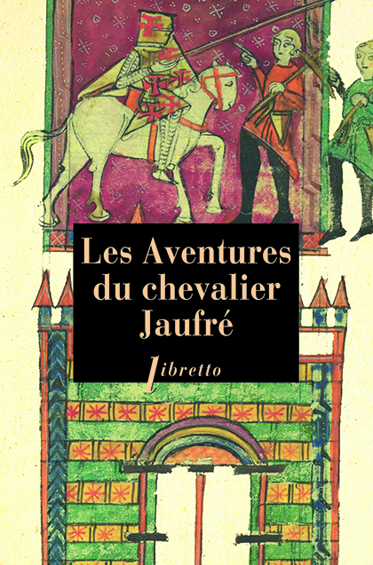 Les Aventures du chevalier Jaufré – Les Éditions Libretto